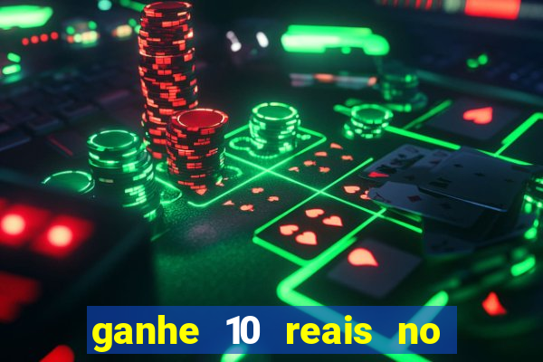 ganhe 10 reais no cadastro bet